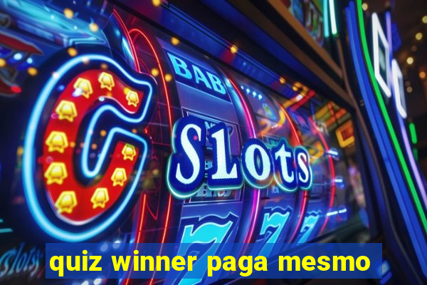 quiz winner paga mesmo